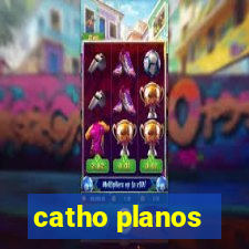 catho planos